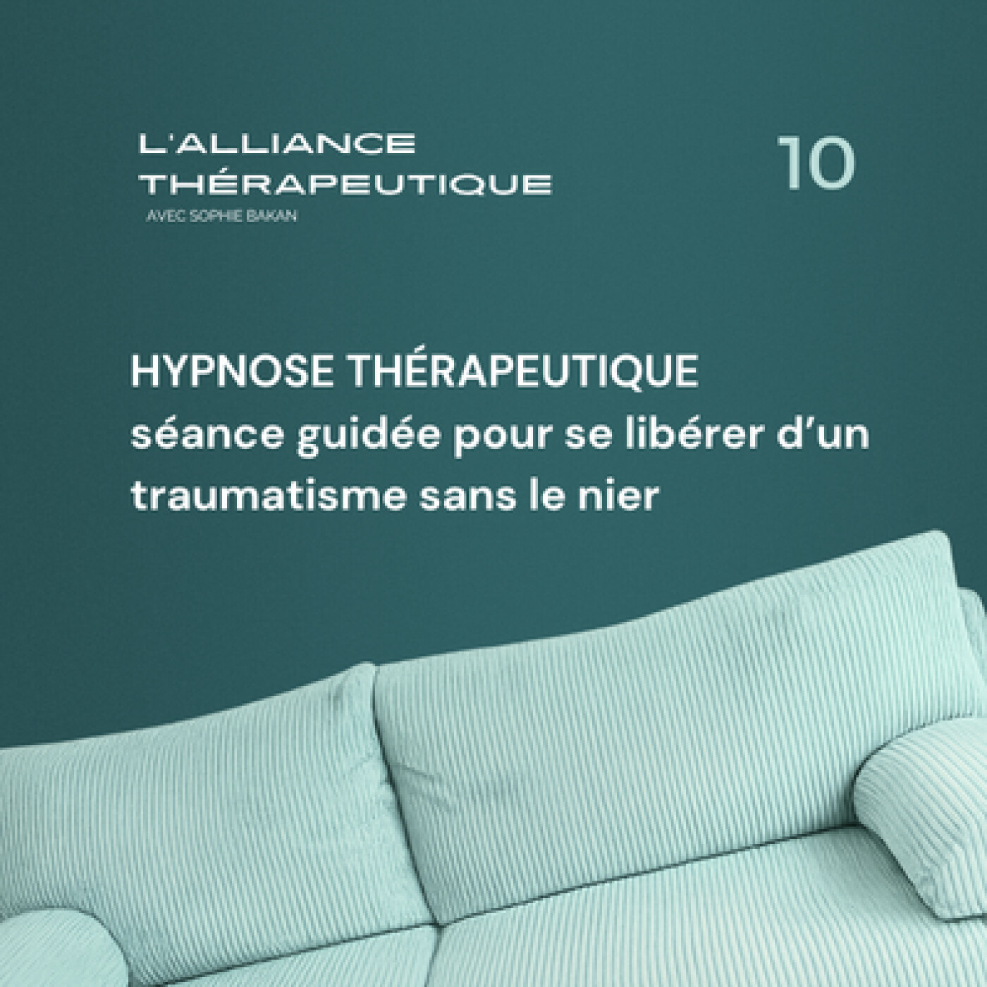Hypnose thérapeutique : séance guidée pour se libérer d’un traumatisme sans le nier E10