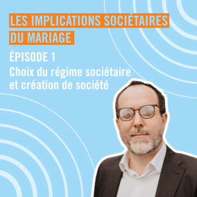 Unis pour le meilleur et pour l'entreprise : les implications sociétaires du mariage - Le choix du régime matrimonial - Episode 1 cover