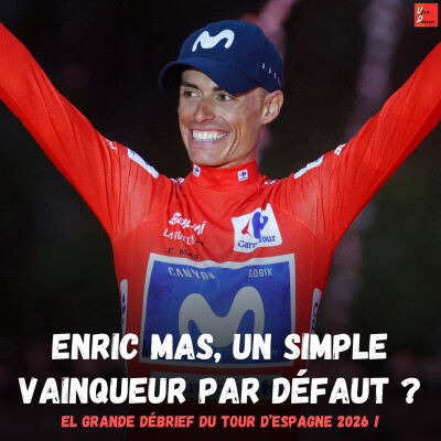 Vélo Podcast n°147 : Enric Mas, un simple vainqueur par défaut ? El grande débrief du Tour d'Espagne 2026 ! cover