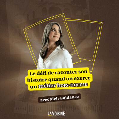 Ép. 46 // Le défi de raconter son histoire quand on exerce un métier hors-norme avec Meli Guidance cover