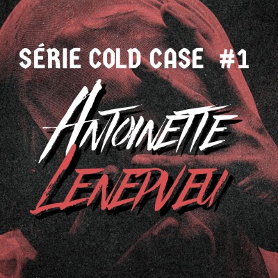 Série Cold Case #1: L'affaire Antoinette Lenepveu cover