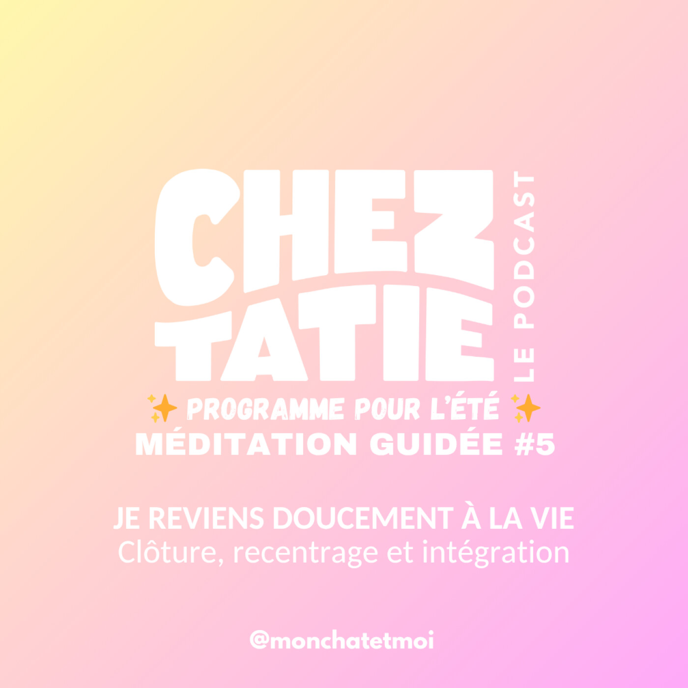 MÉDITATION #5 POUR L'ÉTÉ -  REVENIR DOUCEMENT À LA VIE : Clôture, recentrage, intégration episode artwork