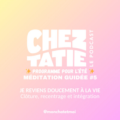 MÉDITATION #5 POUR L'ÉTÉ -  REVENIR DOUCEMENT À LA VIE : Clôture, recentrage, intégration cover