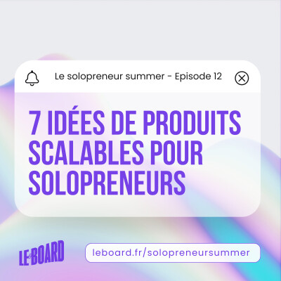 12/25 🍦- Produits scalables : 7 idées pour générer des revenus passifs [Solopreneur Summer] cover
