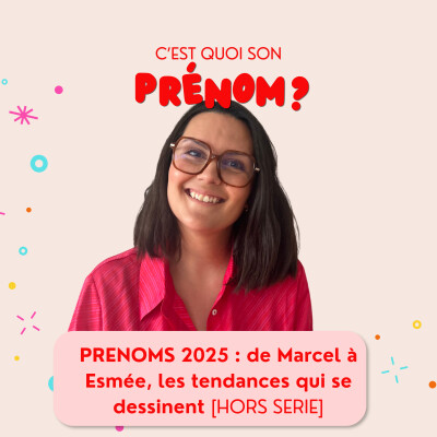 Prénoms 2025 : de Marcel à Esmée, les tendances qui se dessinent [HORS SERIE] cover