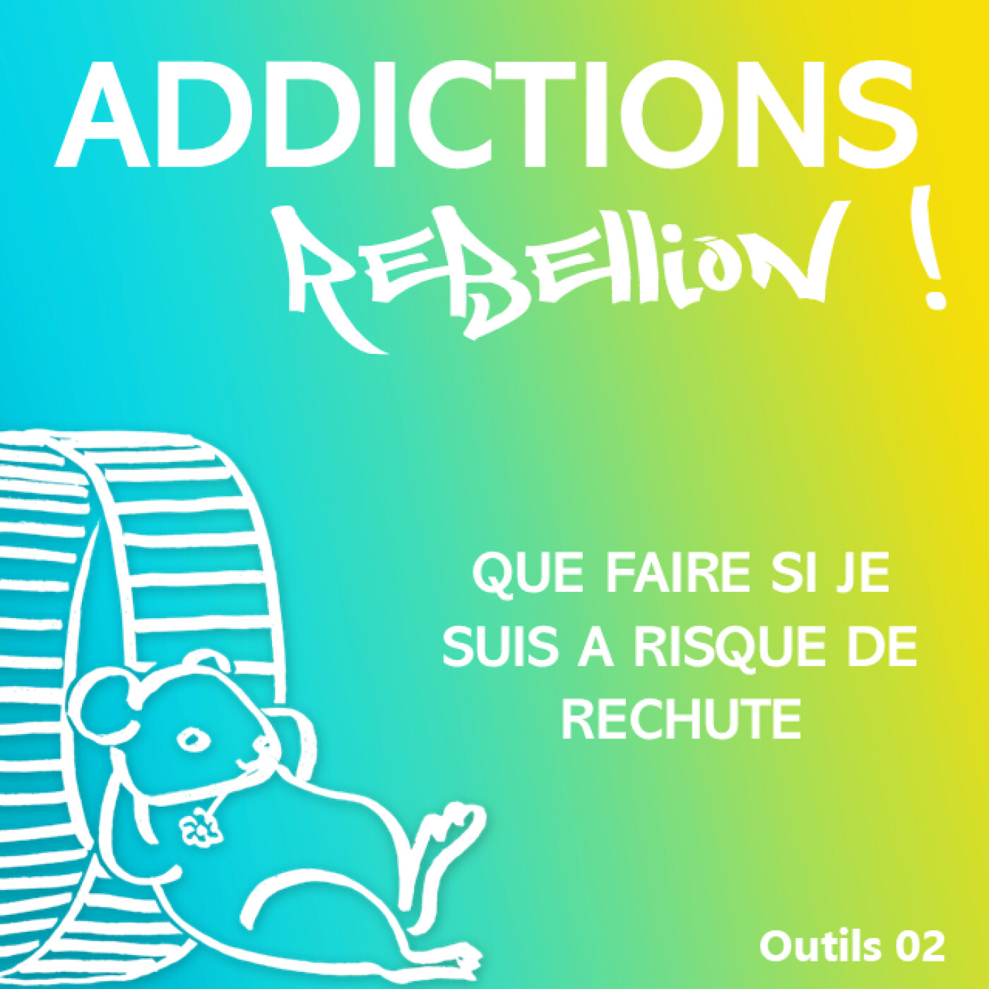 Addictions Rébellion ! Outils 02 Le risque de rechute episode artwork
