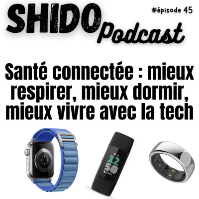 Santé connectée : mieux respirer, mieux dormir, mieux vivre avec la tech #45 cover
