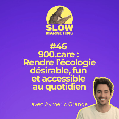 [REDIFF] #46 - 900.care : Rendre l’écologie désirable, fun et accessible au quotidien cover