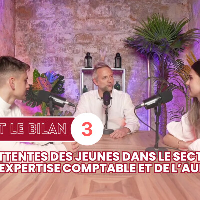 Les attentes des jeunes dans le secteur de l’expertise comptable et de l’audit - On fait le bilan #3 cover