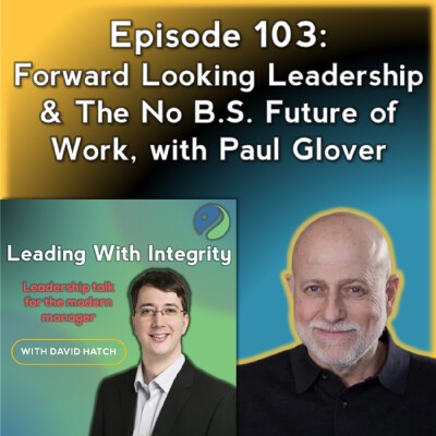 Ep.103: Forward Looking Leadership & The No B.S. Future of Work, with Paul Glover cover