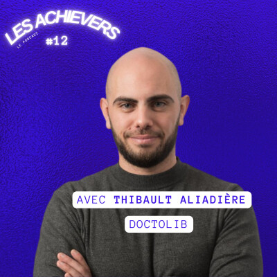 #12 - Thibault Aliadière (Doctolib) - Défendre un meilleur accès aux soins cover