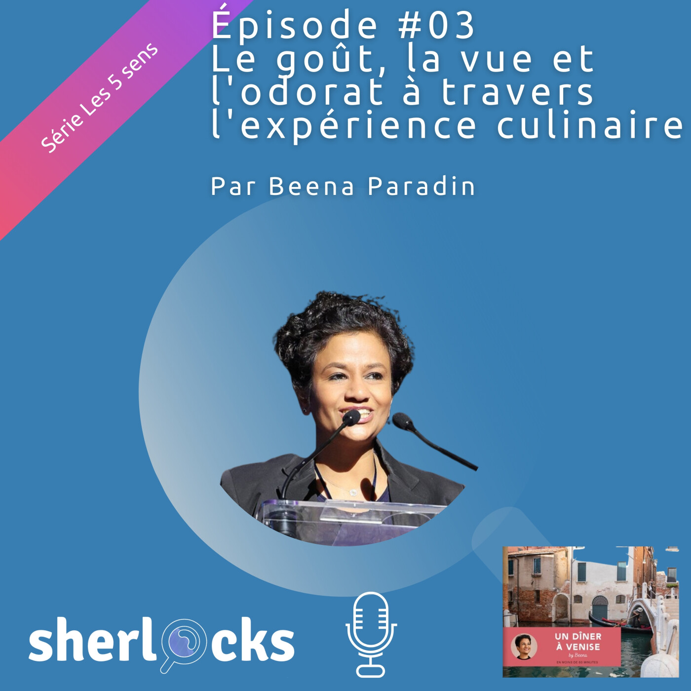 #22 Série 5 sens -#3 Le goût, la vue et l'odorat à travers l'expérience culinaire avec Beena Paradin et son concept "Un dîner A"