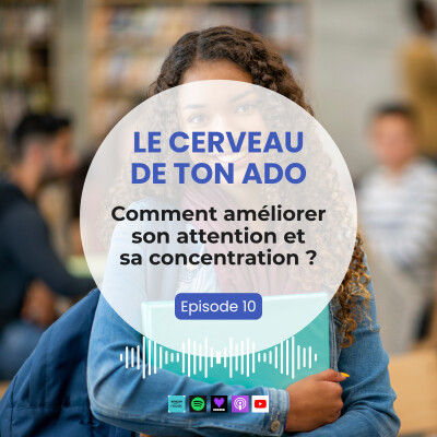 Le cerveau de ton ado 1 : Comment améliorer son attention et sa concentration ? cover