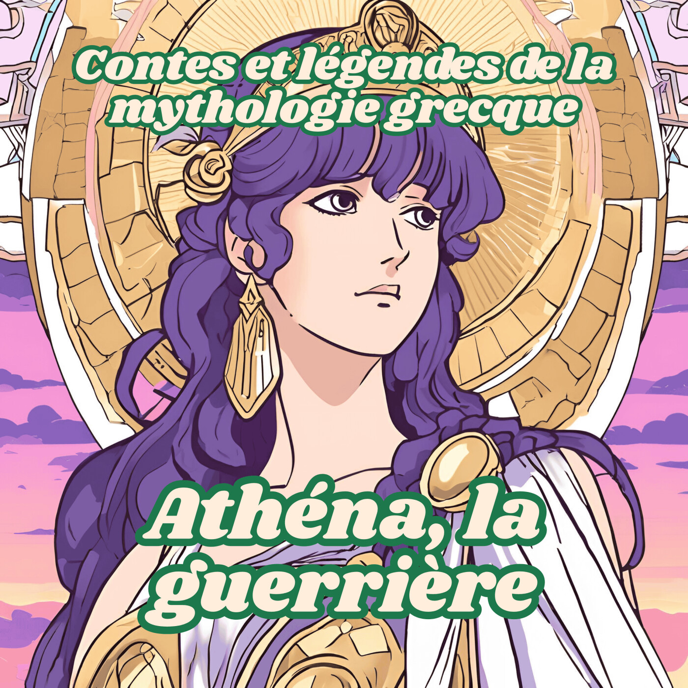 Contes et légendes de la mythologie grecque - 07 - Athéna, la guerrière episode artwork