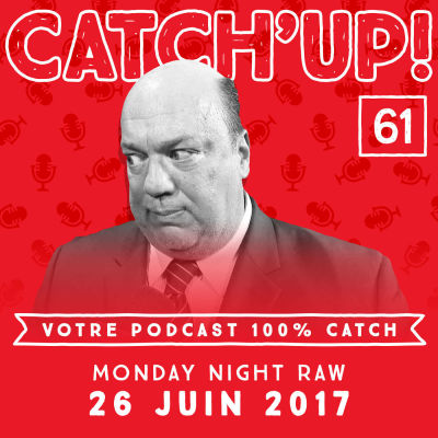 Catch'up! #61 : WWE Raw du 26 juin 2017 cover