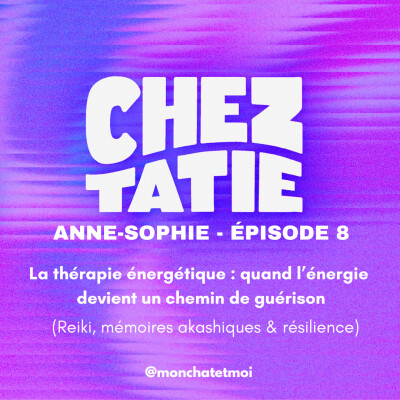 #8 ANNE-SOPHIE JUNG - La thérapie énergétique : quand l’énergie  devient un chemin de guérison cover