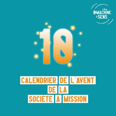 Calendrier de l'Avent à mission #10 A quoi doit ressembler une raison d'être ? cover