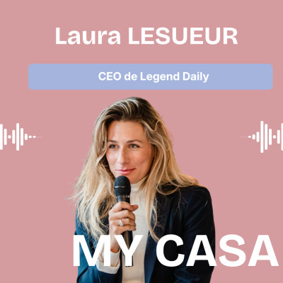 Ep. 9: Comment construit-on un parcours professionnel qui nous ressemble? Avec Laura Lesueur, CEO de Legendaily cover
