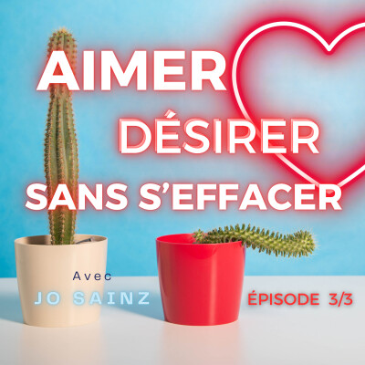Aimer, désirer sans s’effacer 📅 Épisode 3 cover