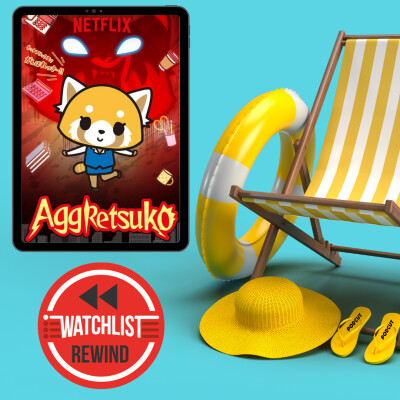 Watchlist Rewind S07 - Aggretsuko cover