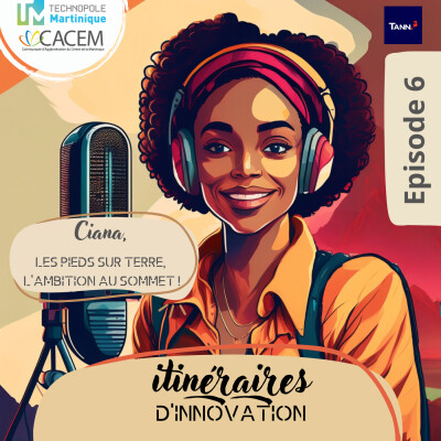Episode 6 - Ciana, les pieds sur terre, l’ambition au sommet ! cover