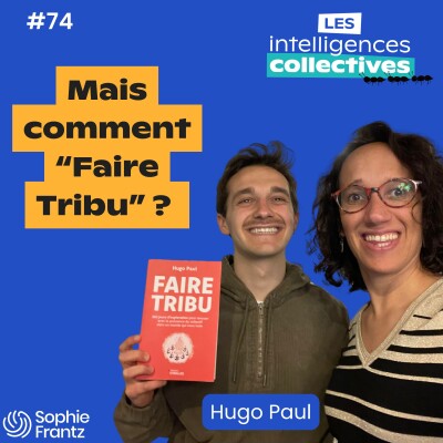 #74 - Leadership, rituels, membranes : Les clés d’un collectif vivant – avec Hugo Paul cover
