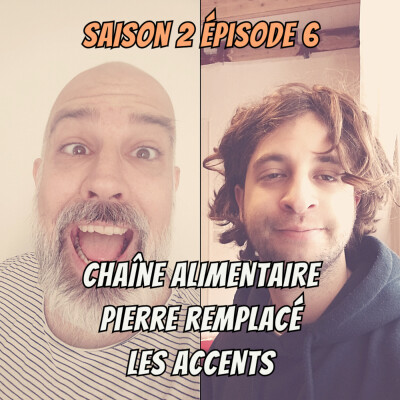 S02E06 - Chaîne alimentaire, Pierre remplacé, Les accents cover