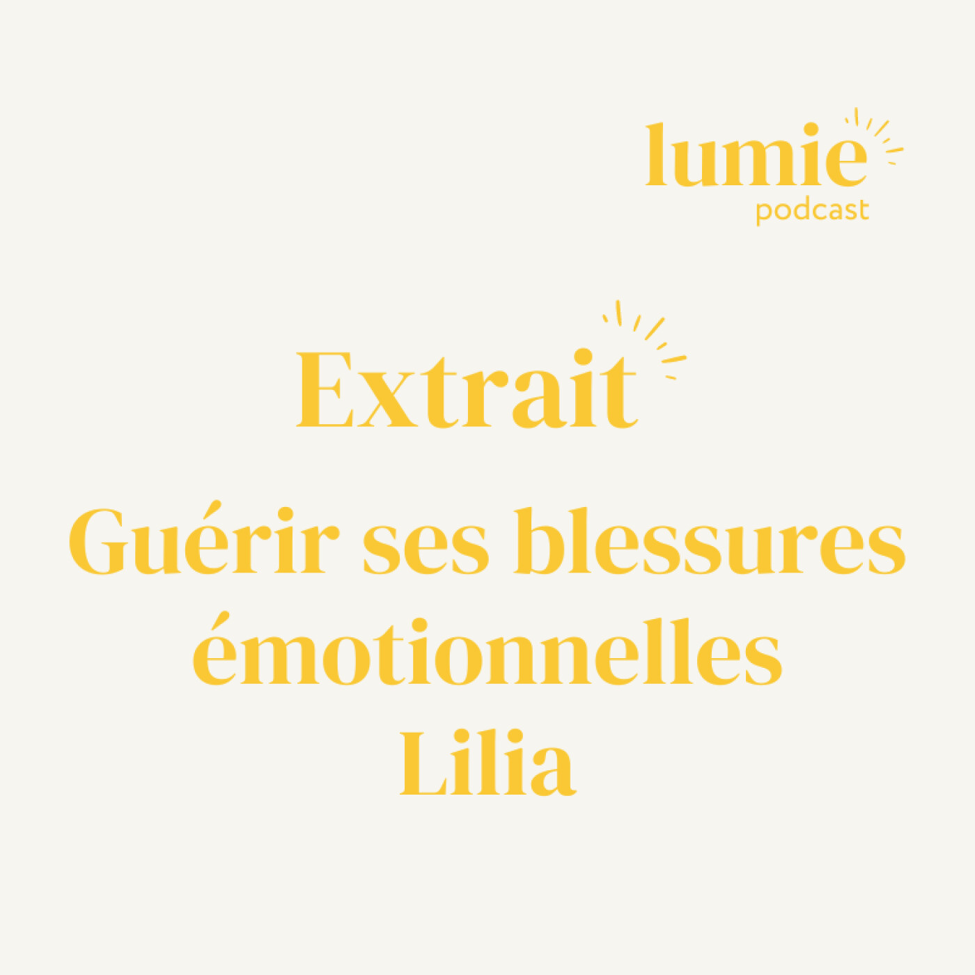 Extrait #3 - LILIA : Guérir de ses blessures émotionnelles episode artwork