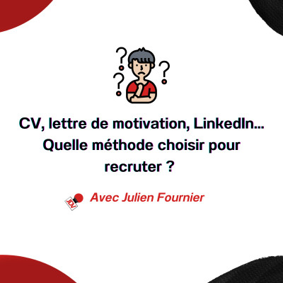 #2 3-CV,lettre de motivation, LinkedIn... Quelle méthode choisir pour recruter? [ Julien Fournier] cover