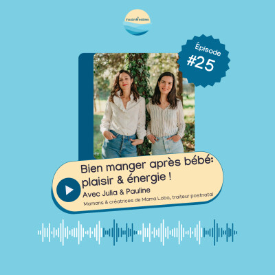 EP 25 - Bien manger après bébé: plaisir & énergie ! avec Julia & Pauline - Mama Loba cover