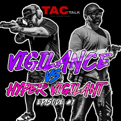 TacTalk - Episode 1 - Vigilance vs. Hyper Vigilant cover