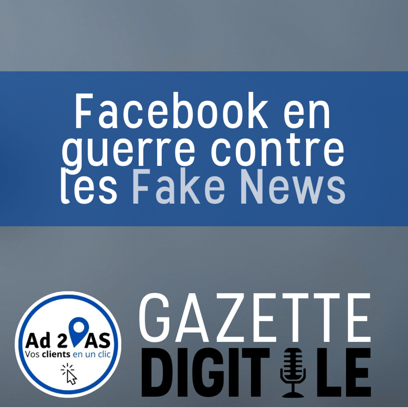 La lutte de Facebook contre les Fake News