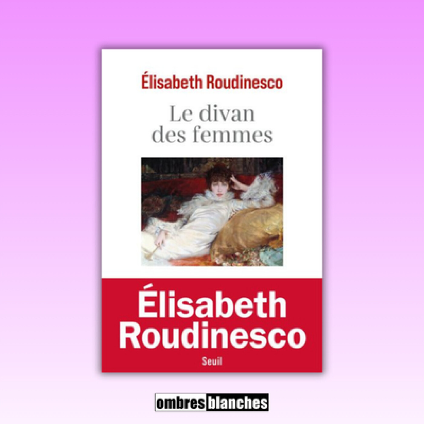 Élisabeth Roudinesco → Le Divan des femmes