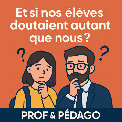 🎙️ Et si nos élèves doutaient autant que nous ? cover