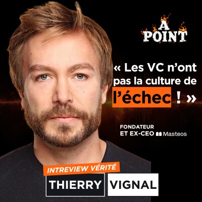 « Les VC n’ont pas la culture de l’échec ! » - Thierry Vignal dans À POINT cover