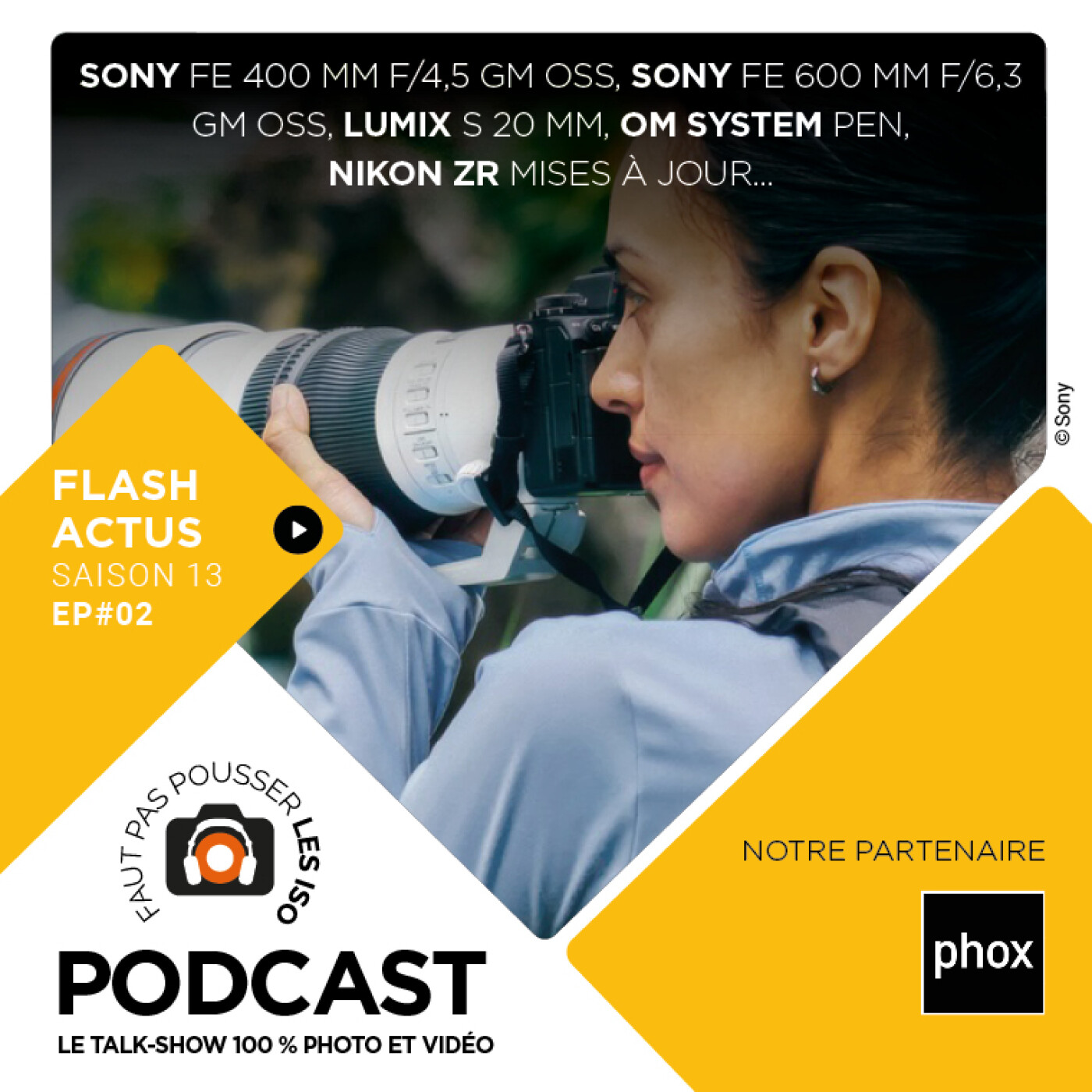 S1302 - FLASH ACTUS : Sony FE 400 mm f/4,5 GM OSS, & 600 mm f/6,3 GM OSS, Lumix S 20 mm f/2,5, OM System Pen, Mises à jour Nikon ZR