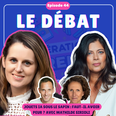 #44 [DÉBAT] Jouets IA sous le sapin : faut-il avoir peur ? avec Mathilde Sirioli (Everyone.ai) cover