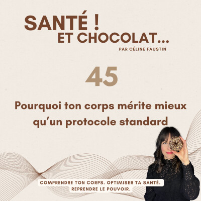 45 - Pourquoi ton corps mérite mieux qu’un protocole standard cover