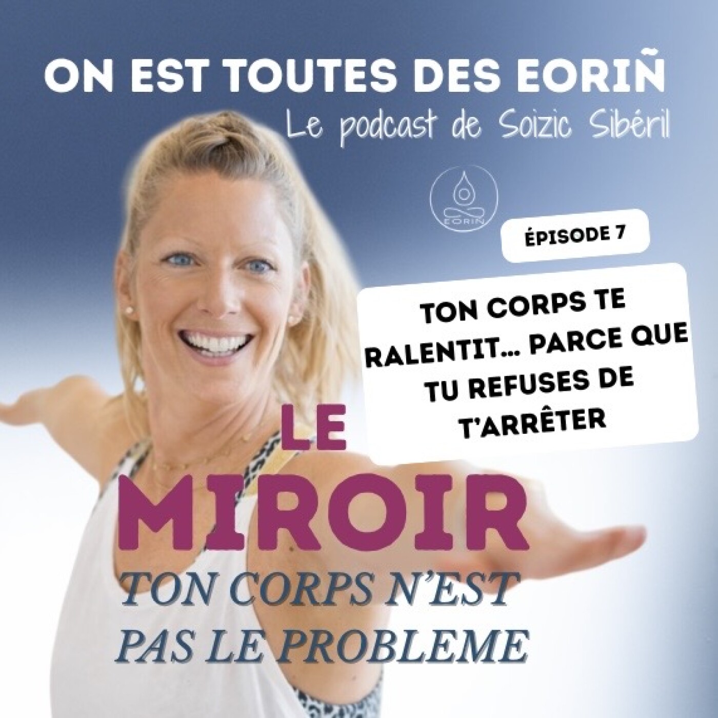 #7 Ton corps te ralentit… parce que tu refuses de t’arrêter episode artwork