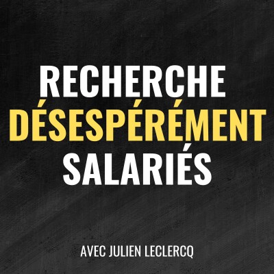 476 - Recherche (désespérément) salariés - avec Julien Leclercq cover