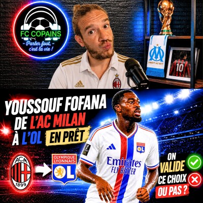 Débat Mercato - Youssouf Fofana de l'AC Milan à l'Ol en prêt - On valide ce choix ou pas ? cover