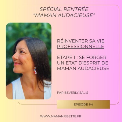 1/4 "Rentrée pour mamans audacieuses souhaitant réinventer leur vie pro" : Se forger un état d'esprit de maman audacieuse cover