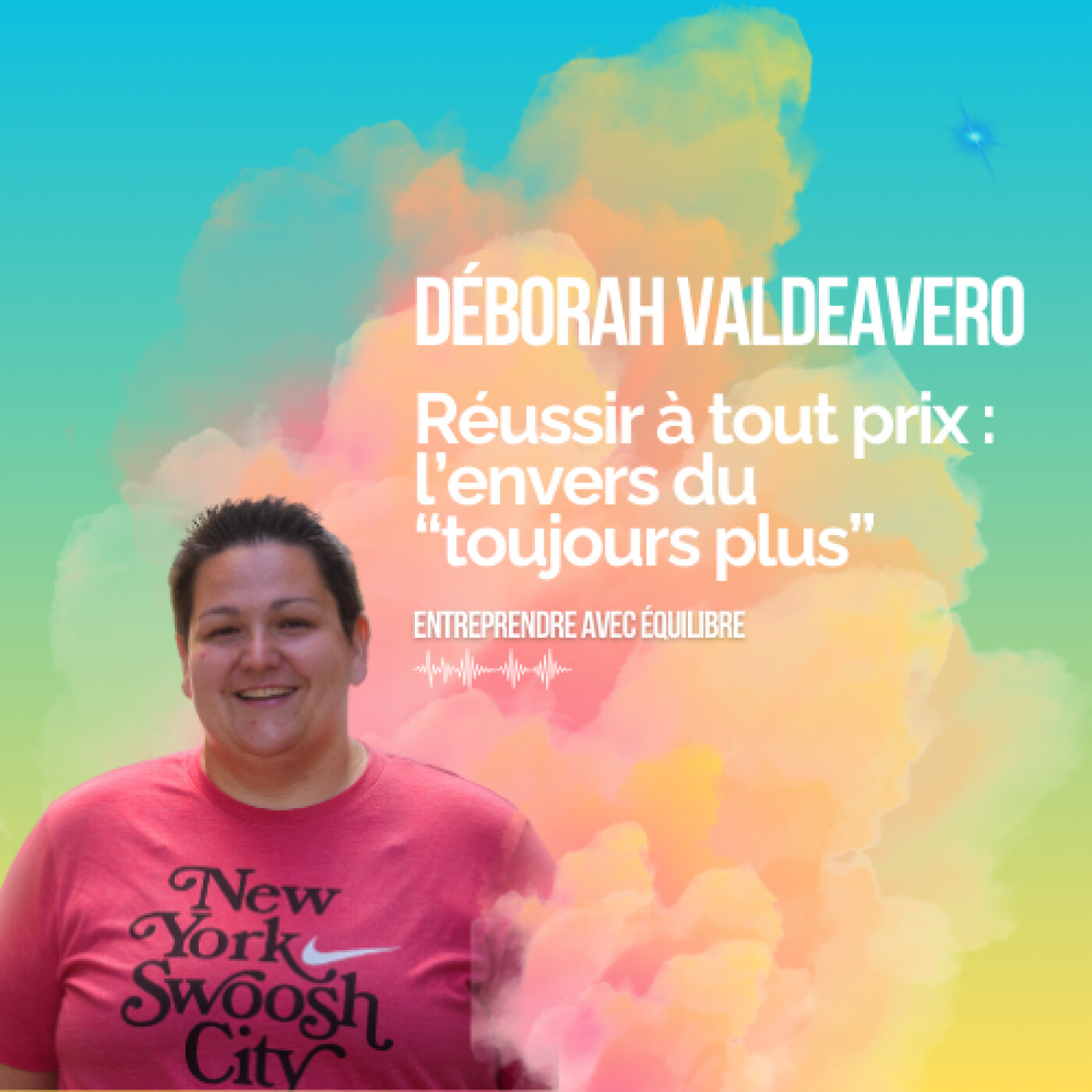 #040. Réussir à tout prix : l’envers du « toujours plus », avec Deborah Valdeavero