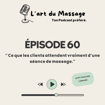 Épisode 60 - Ce que les clients attendent vraiment d’une séance de massage. cover