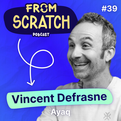 Comment créer une marque de vêtement technique responsable ? - Vincent Defrasne (Ayaq) | FROM SCRATCH #36 cover