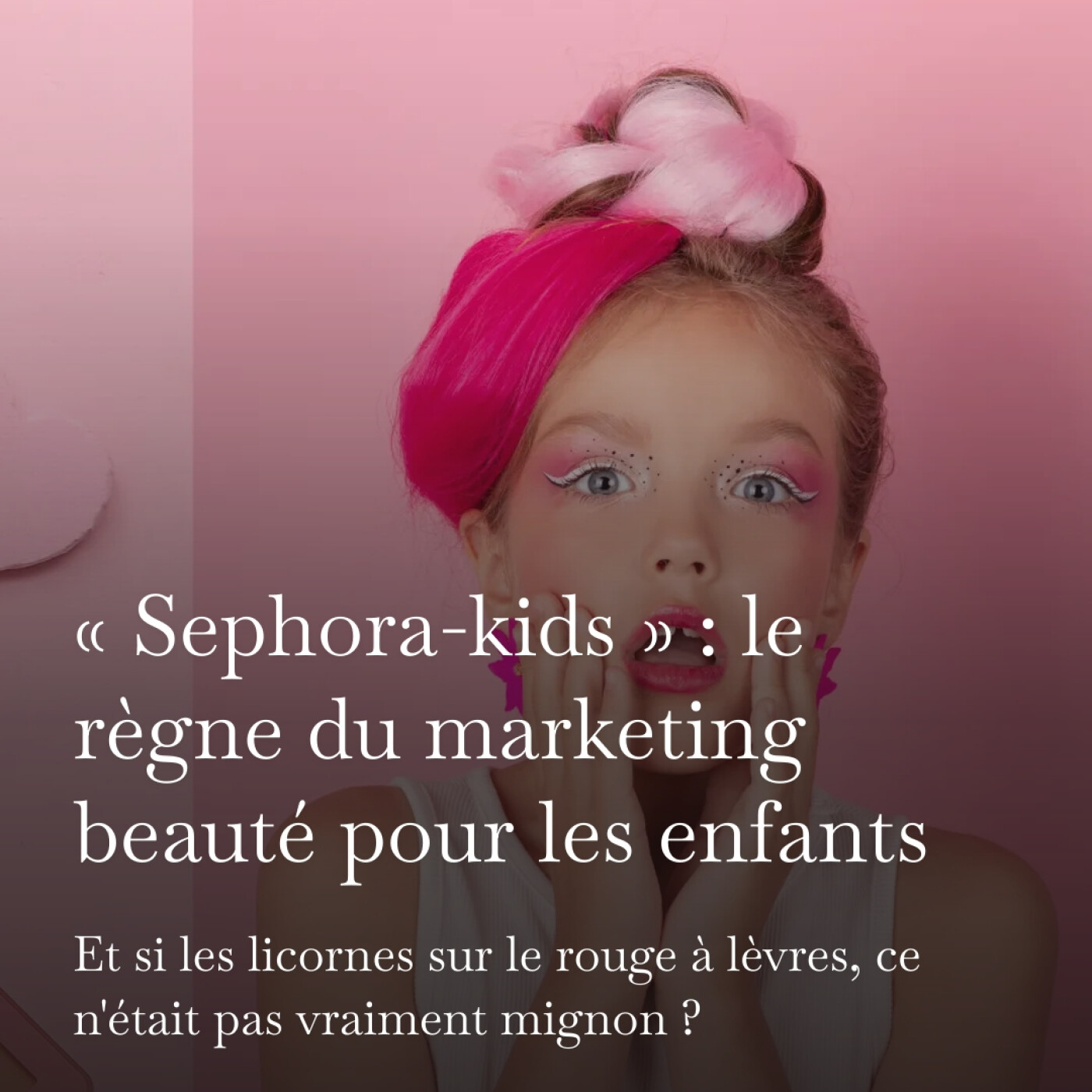 « Sephora-kids » : le règne du marketing beauté pour les enfants episode artwork