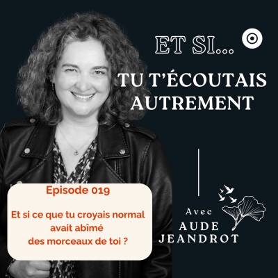 Et si ce que tu croyais normal avait abîmé des morceaux de toi ? - E019 cover