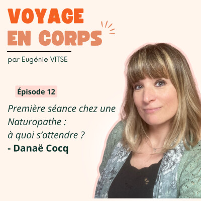 EP12 Première séance chez une Naturopathe : à quoi s’attendre ?, avec Danaë Cocq cover