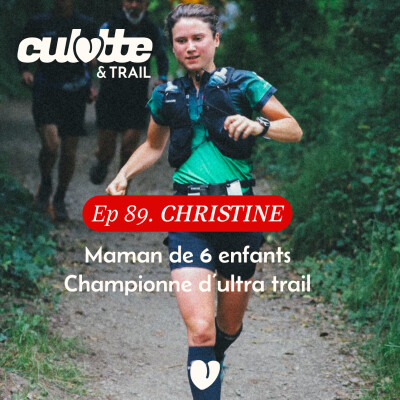 EP 89. CHRISTINE " NOUS SOMMES FAITES POUR COURIR DES ULTRAS TRAIL" cover