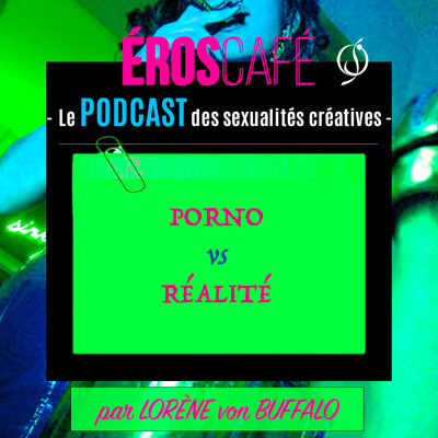 PORNO vs RÉALITÉ - par Lorène von Buffalo (4) cover